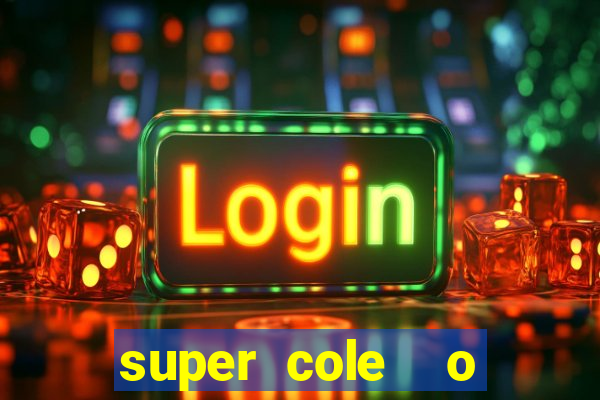 super cole  o 7784 jogos download